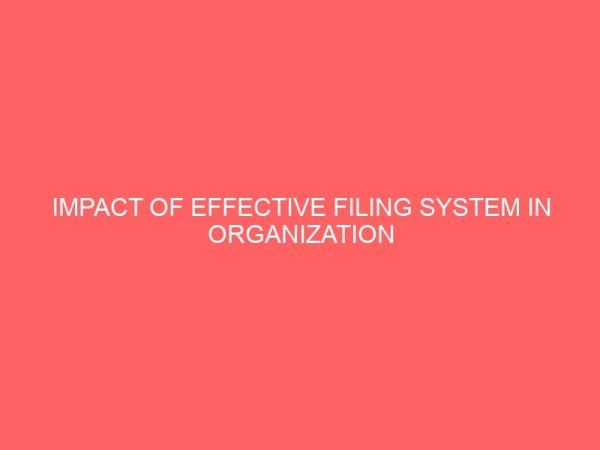 impact of effective filing system in organization 62451
