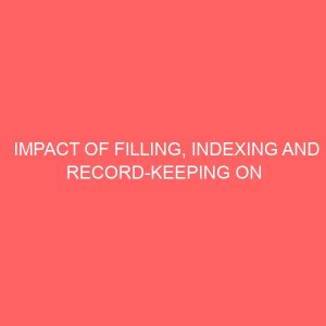impact of filling indexing and record keeping on the attainment of organizational goals 62368