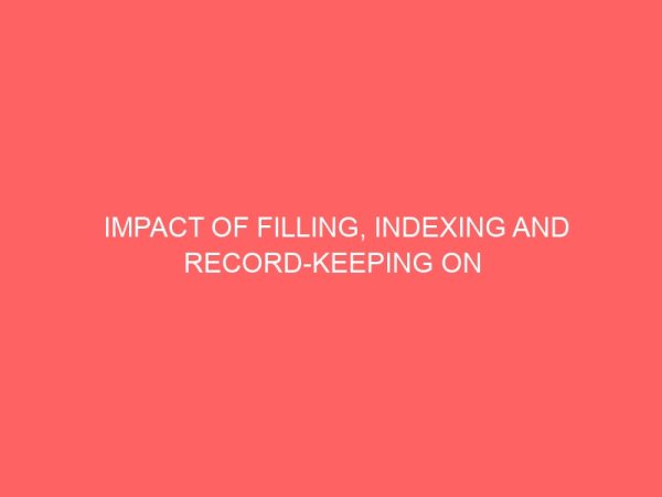 impact of filling indexing and record keeping on the attainment of organizational goals 62368