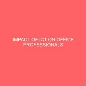 impact of ict on office professionals 2 63600