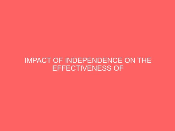 impact of independence on the effectiveness of services rendered by internal auditors 63980