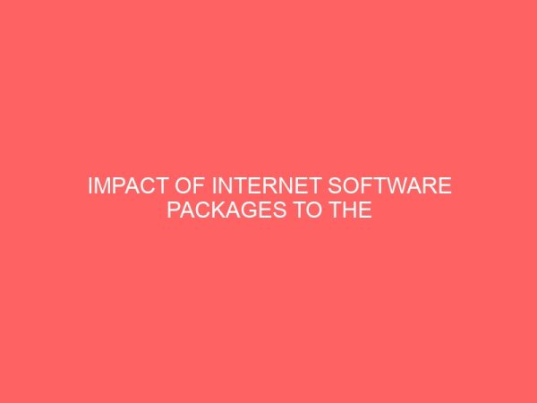 impact of internet software packages to the modern secretary a survey study of some selected organizations in kaduna metropolis 63467
