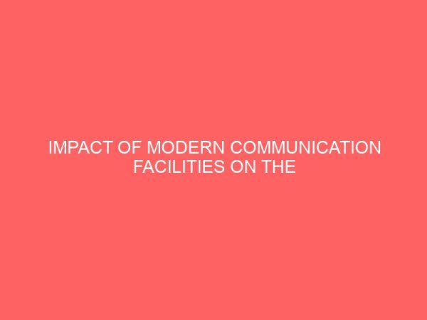 impact of modern communication facilities on the secretary a survey study of some selected organizations in kaduna metropolis 2 63593