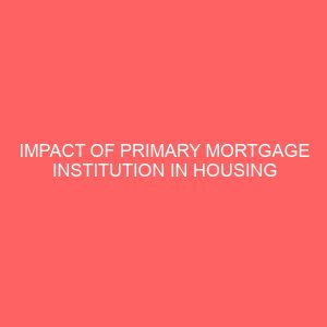 impact of primary mortgage institution in housing delivery 45782