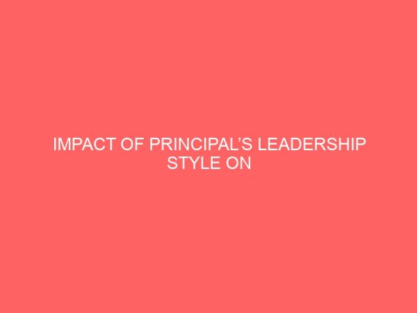 impact of principals leadership style on students academic performance in some selected secondary schools of gwale local government area kano state 47219