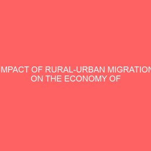 impact of rural urban migration on the economy of the rural environment of kano state 45526