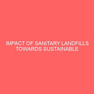 impact of sanitary landfills towards sustainable development in nigeria 45752