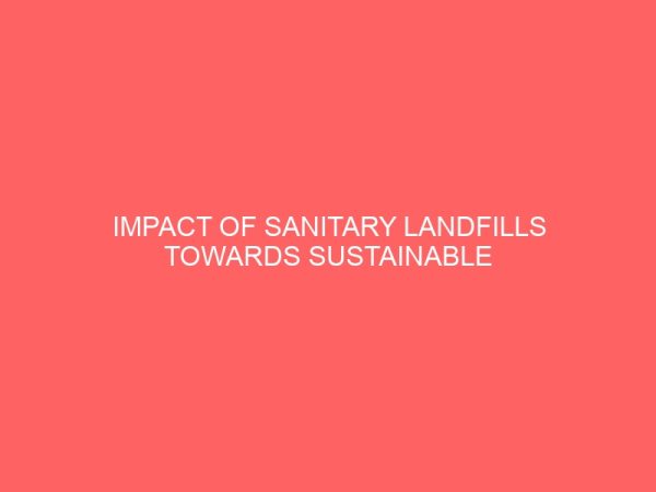 impact of sanitary landfills towards sustainable development in nigeria 45752