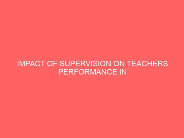 impact of supervision on teachers performance in primary school 46844