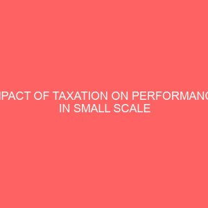 impact of taxation on performance in small scale enterprise 78574