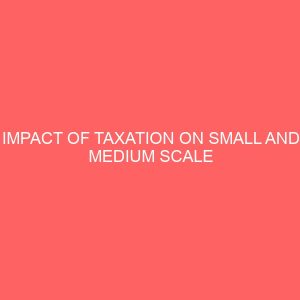 impact of taxation on small and medium scale business in nigeria 78582