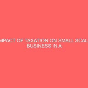 impact of taxation on small scale business in a developing economy 63963