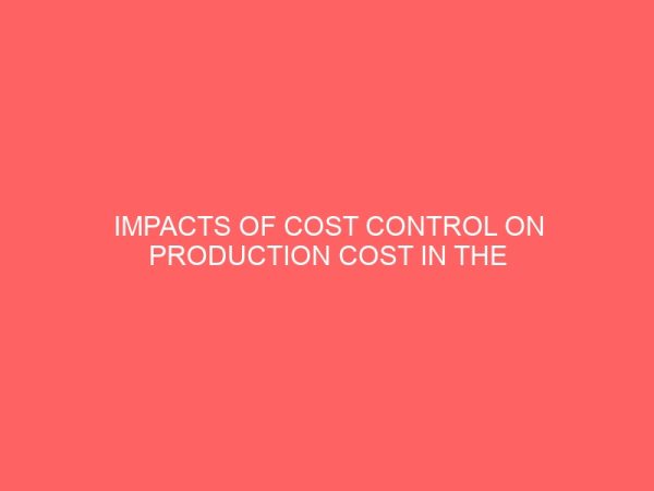impacts of cost control on production cost in the manufacturing industries 59757