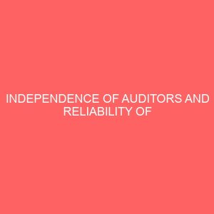 independence of auditors and reliability of financial reports in banking industry 55445