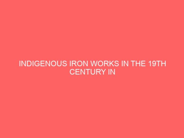 indigenous iron works in the 19th century in benin city 81047