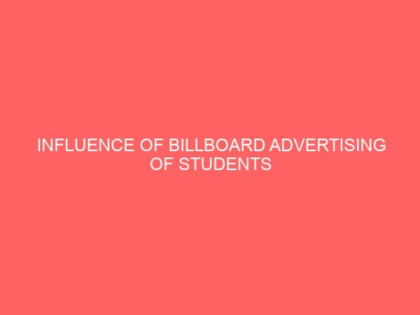influence of billboard advertising of students electioneering campaign in fidei polytechnic gboko 43351