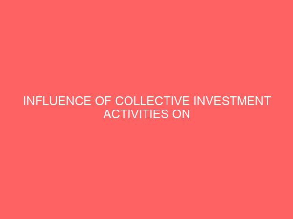 influence of collective investment activities on low income earners in nigeria 48494