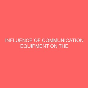 influence of communication equipment on the efficiency of the secretary a case study of nbl ama greenfield 9th mile corner enugu 63588
