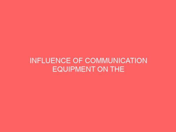 influence of communication equipment on the efficiency of the secretary a case study of nbl ama greenfield 9th mile corner enugu 63588