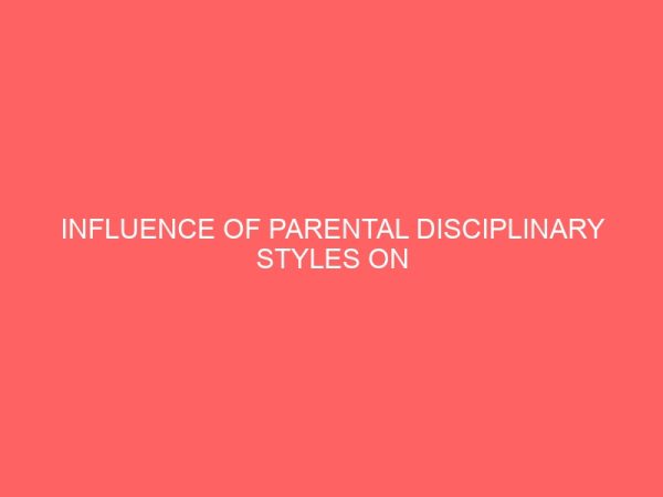 influence of parental disciplinary styles on students truant behaviour in senior secondary schools in kano state 47302