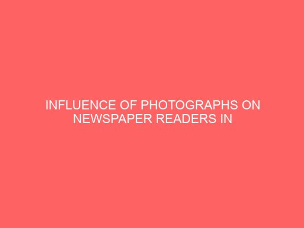 influence of photographs on newspaper readers in owerri north local government area of imo state 2 42987