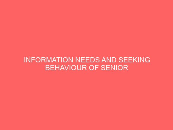 information needs and seeking behaviour of senior non academic staff of federal polytechnic nekede owerri 44286