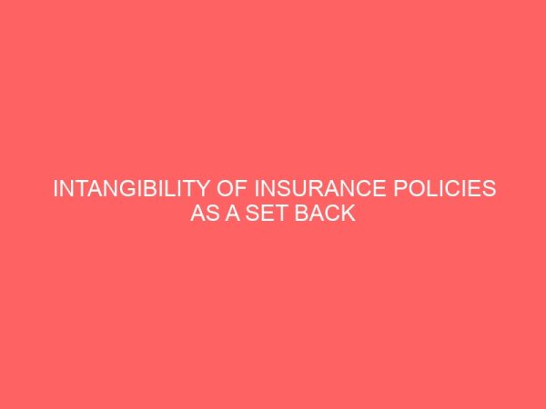 intangibility of insurance policies as a set back to better service delivery in nigeria 2 80650