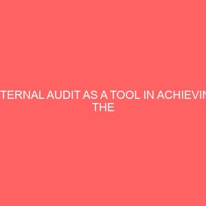 internal audit as a tool in achieving the organization objectives a case study of first bank nigeria plc owerri branch 55127