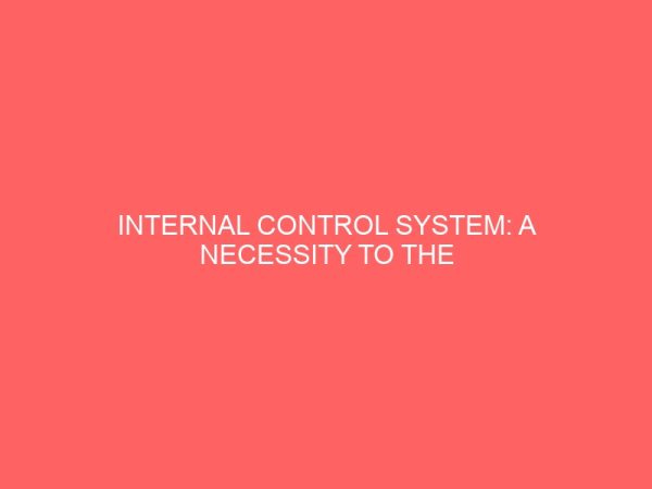 internal control system a necessity to the survival and growth of public organization 59754