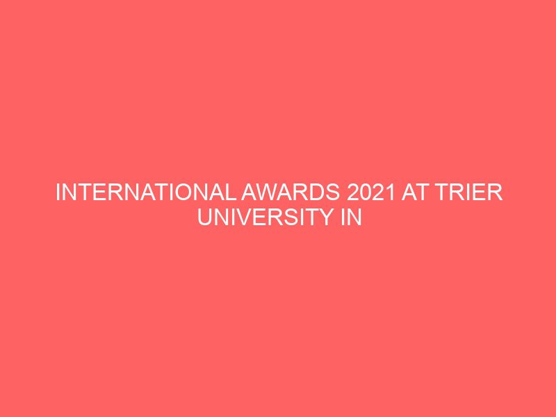 international awards 2021 at trier university in germany 50725