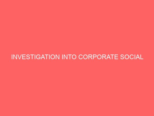investigation into corporate social responsibility strategies for oil and gas companies in nigeria 84008