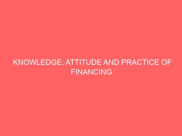 knowledge attitude and practice of financing real estate purchase through mortgage in nigeria 57157