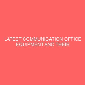 latest communication office equipment and their effect on secretaries profession a case study of nigerian breweries plc nb enugu 63520