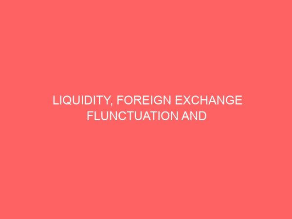liquidity foreign exchange flunctuation and financial performance in nigerias manufacturing industry 55882