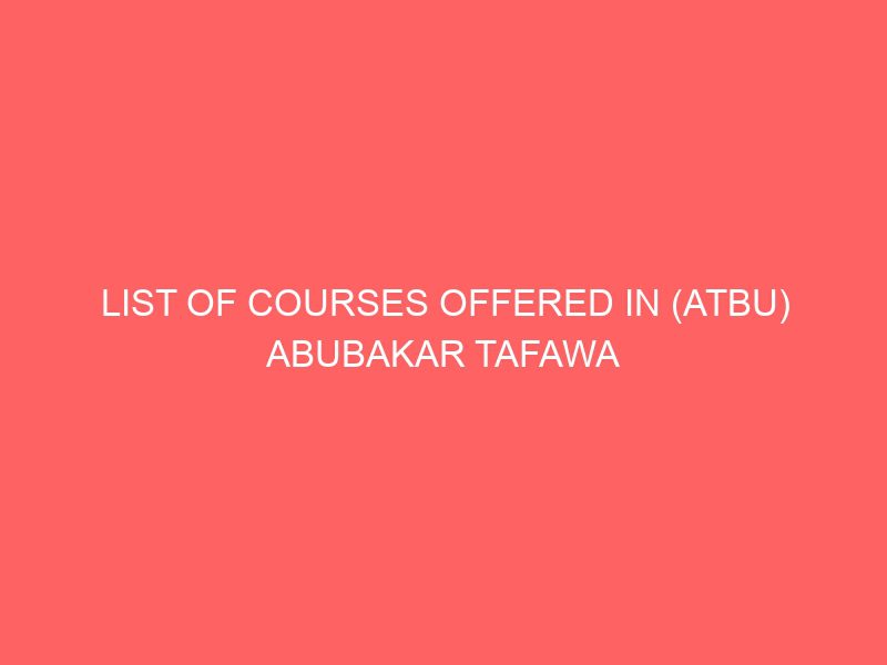 list of courses offered in atbu abubakar tafawa balewa university bauchi 2022 70070