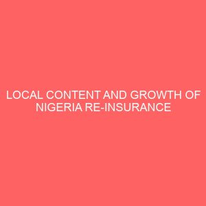 local content and growth of nigeria re insurance an overview 80001