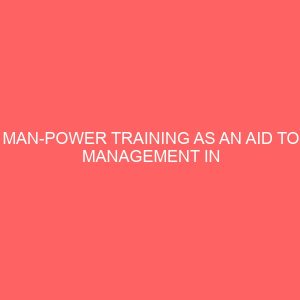 man power training as an aid to management in business enterprises a case study of emenite nigeria limited enugu 83917