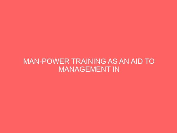 man power training as an aid to management in business enterprises a case study of emenite nigeria limited enugu 83917
