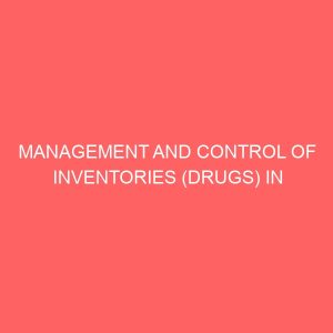 management and control of inventories drugs in government health institutions 60029