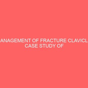 management of fracture clavicle case study of university of ilorin teaching hospital 84301