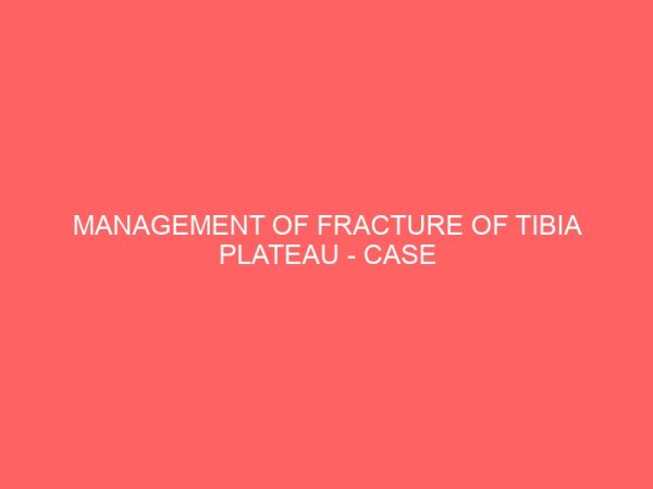 management of fracture of tibia plateau case study of university of ibadan teaching hospital 84299