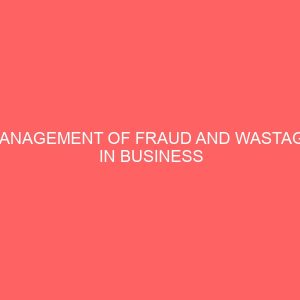 management of fraud and wastage in business organization implication for internal auditors 55949