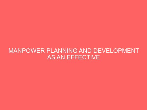 manpower planning and development as an effective tool for achieving original goals a case study of star paper mill limited aba nigeria 45132