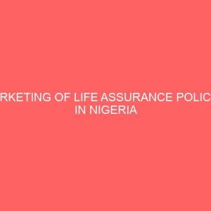 marketing of life assurance policies in nigeria problems and prospects 80013