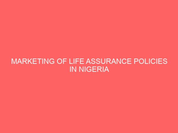marketing of life assurance policies in nigeria problems and prospects 80013
