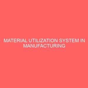 material utilization system in manufacturing enterprise 58900
