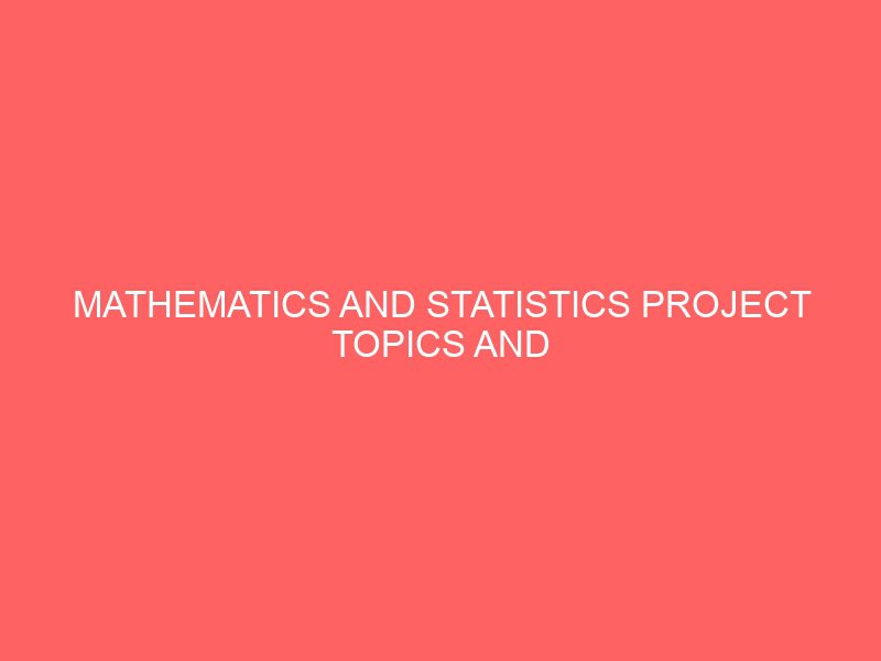 mathematics and statistics project topics and materials pdf doc in nigeria for undergraduate final year students 54956