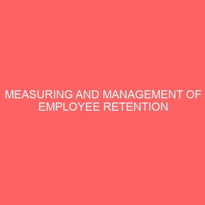 measuring and management of employee retention 2 84003