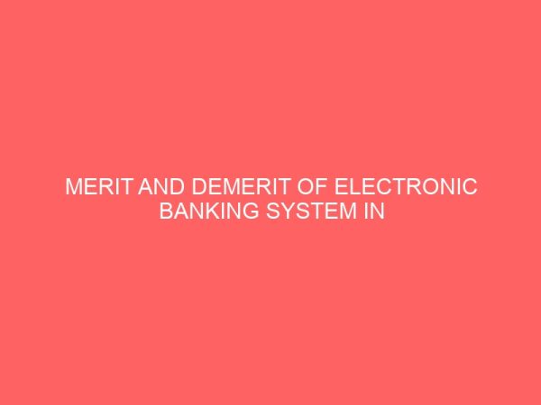 merit and demerit of electronic banking system in nigeria 61952