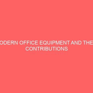 modern office equipment and their contributions to the success of a business organization 64754